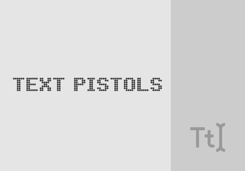 Text Pistols